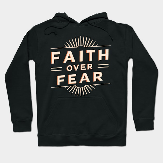 Faith Over Fear Hoodie by CBV